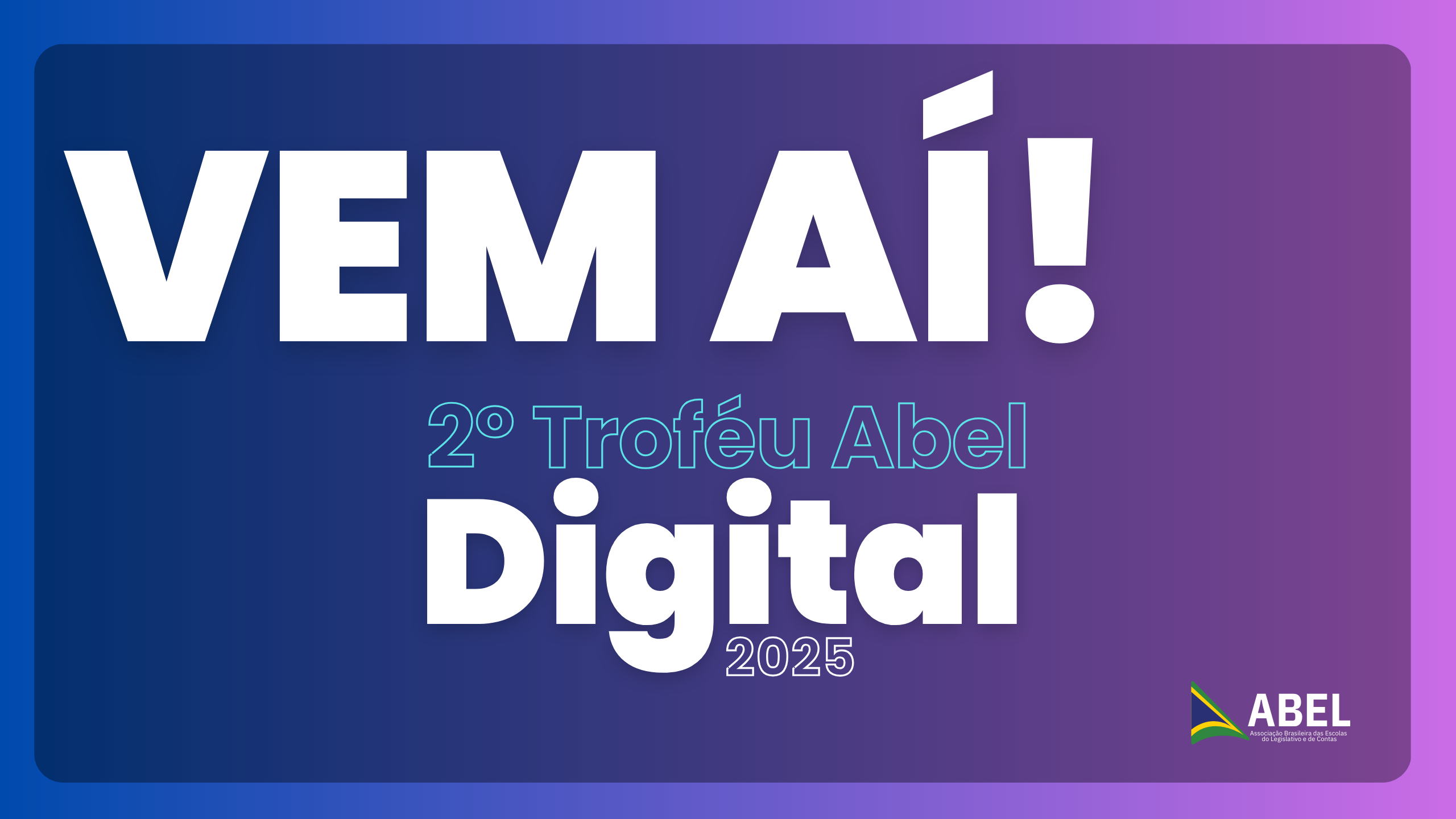 Vem aí o II TROFÉU ABEL DIGITAL 2025!